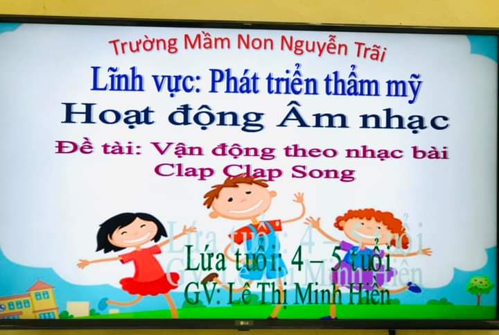 Bé  với hoạt động : Vận động theo nhạc : Clap Clap song